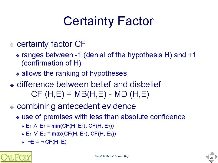 Certainty Factor ❖ certainty factor CF ranges between -1 (denial of the hypothesis H)