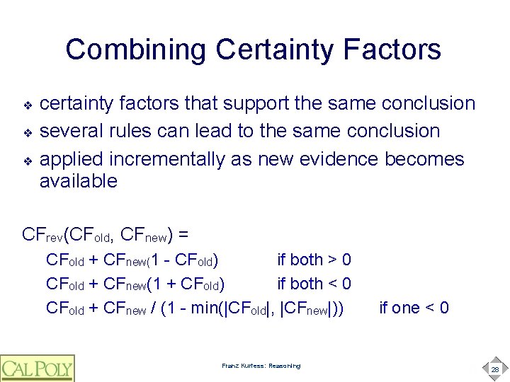 Combining Certainty Factors certainty factors that support the same conclusion ❖ several rules can