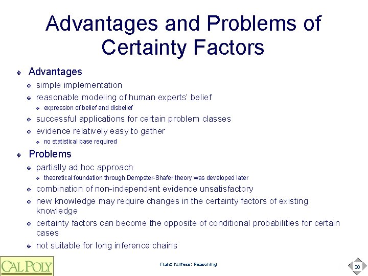 Advantages and Problems of Certainty Factors ❖ Advantages ❖ ❖ simplementation reasonable modeling of