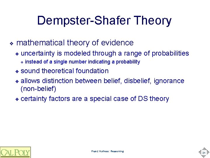 Dempster-Shafer Theory ❖ mathematical theory of evidence ❖ uncertainty is modeled through a range