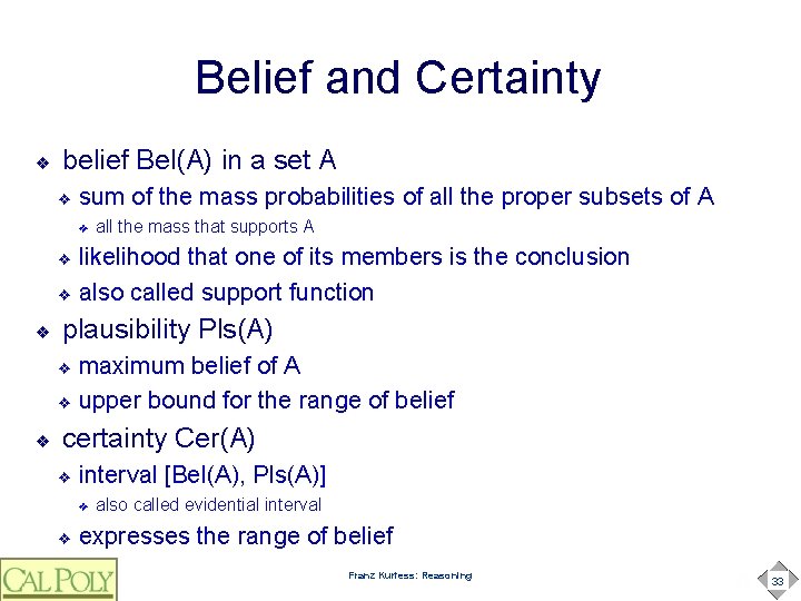 Belief and Certainty ❖ belief Bel(A) in a set A ❖ sum of the