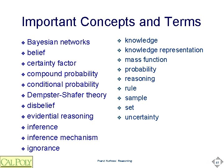 Important Concepts and Terms Bayesian networks ❖ belief ❖ certainty factor ❖ compound probability