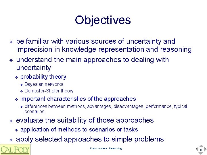 Objectives ❖ ❖ be familiar with various sources of uncertainty and imprecision in knowledge