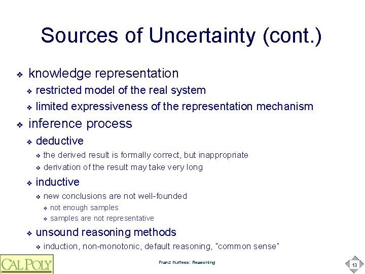 Sources of Uncertainty (cont. ) ❖ knowledge representation restricted model of the real system