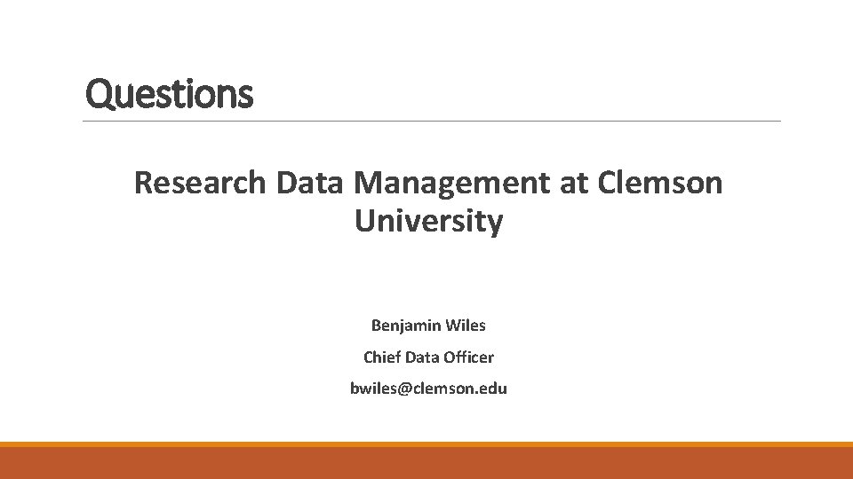 Research Data Management at Clemson University Benjamin Wiles
