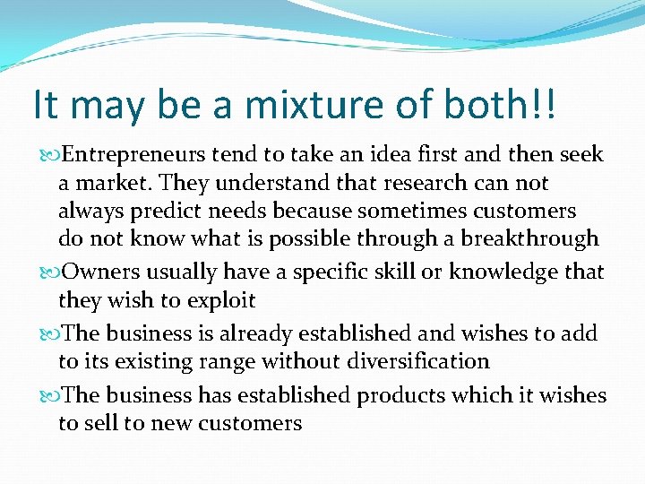 It may be a mixture of both!! Entrepreneurs tend to take an idea first