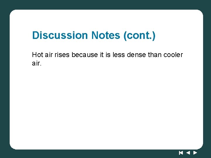 Discussion Notes (cont. ) Hot air rises because it is less dense than cooler