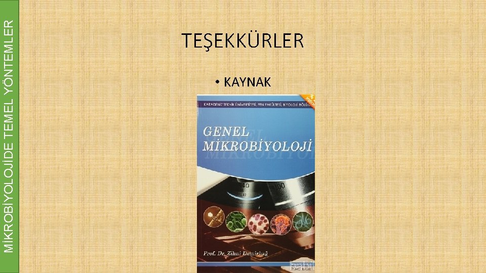 MİKROBİYOLOJİDE TEMEL YÖNTEMLER TEŞEKKÜRLER • KAYNAK 