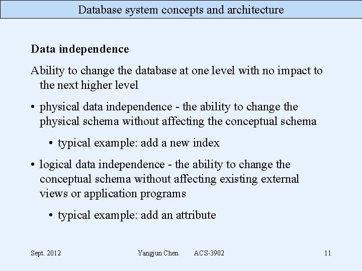 Database system concepts and architecture Data independence Ability to change the database at one Database system concepts and architecture Data independence Ability to change the database at one