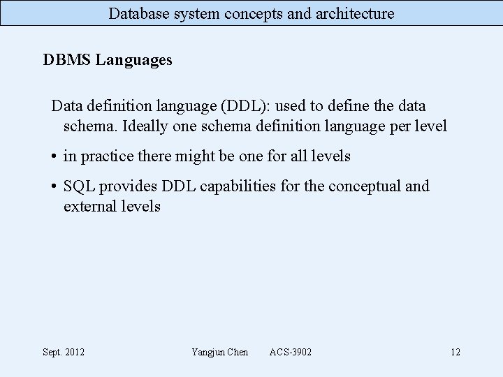 Database system concepts and architecture DBMS Languages Data definition language (DDL): used to define