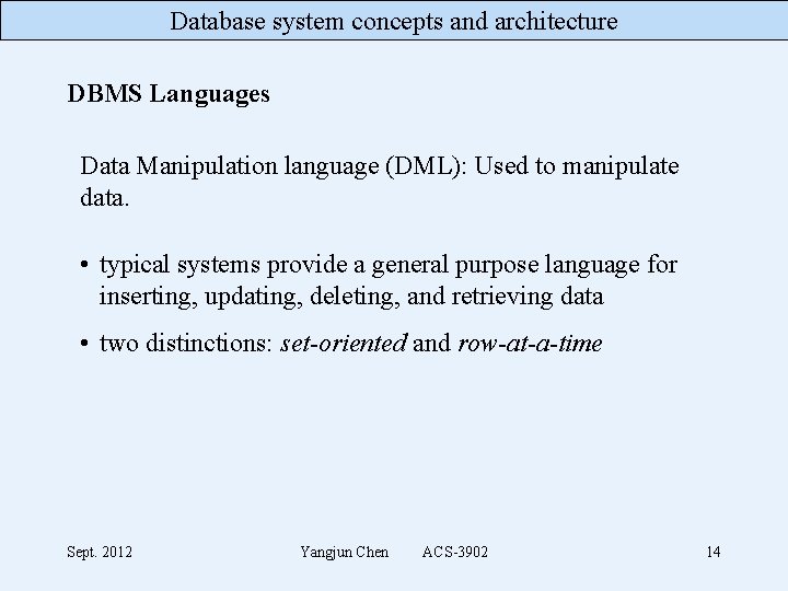 Database system concepts and architecture DBMS Languages Data Manipulation language (DML): Used to manipulate