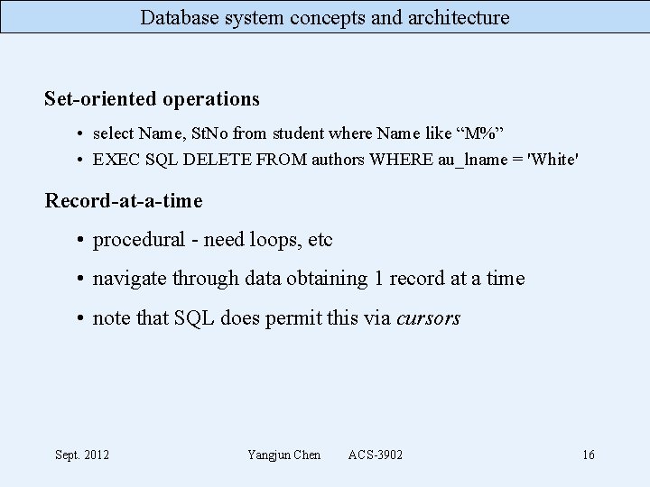 Database system concepts and architecture Set-oriented operations • select Name, St. No from student