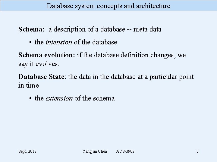 Database system concepts and architecture Schema: a description of a database -- meta data