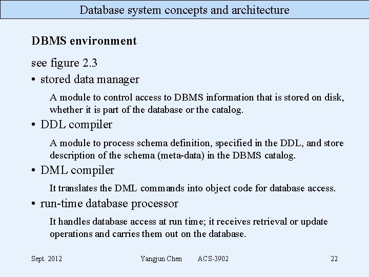 Database system concepts and architecture DBMS environment see figure 2. 3 • stored data