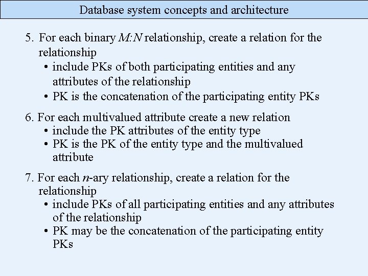 Database system concepts and architecture 5. For each binary M: N relationship, create a