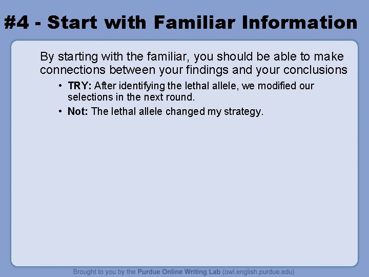 #4 - Start with Familiar Information By starting with the familiar, you should be