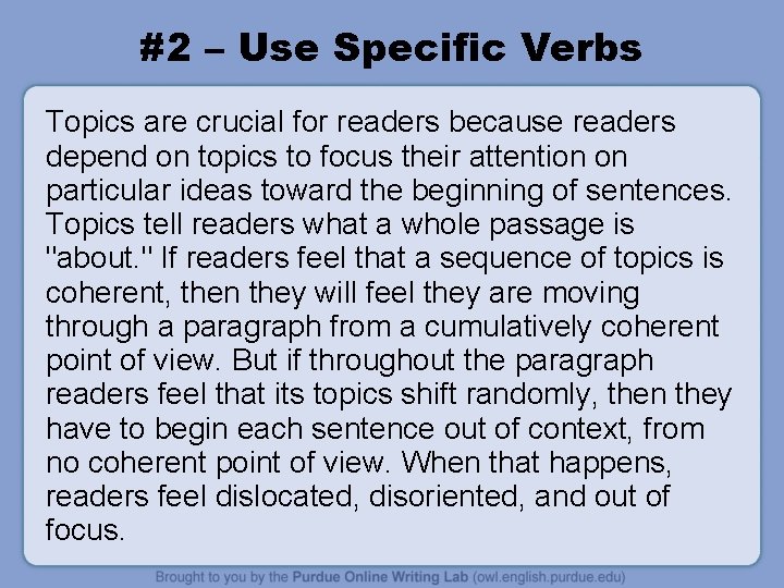 #2 – Use Specific Verbs Topics are crucial for readers because readers depend on