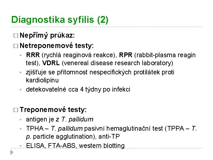Diagnostika syfilis (2) � Nepřímý průkaz: � Netreponemové testy: § § § RRR (rychlá