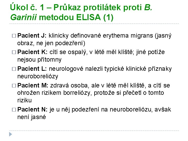 Úkol č. 1 – Průkaz protilátek proti B. Garinii metodou ELISA (1) � Pacient