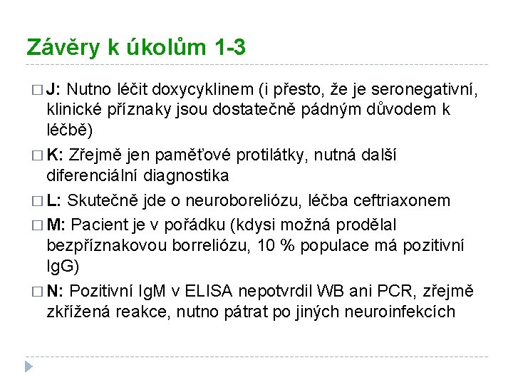 Závěry k úkolům 1 -3 � J: Nutno léčit doxycyklinem (i přesto, že je