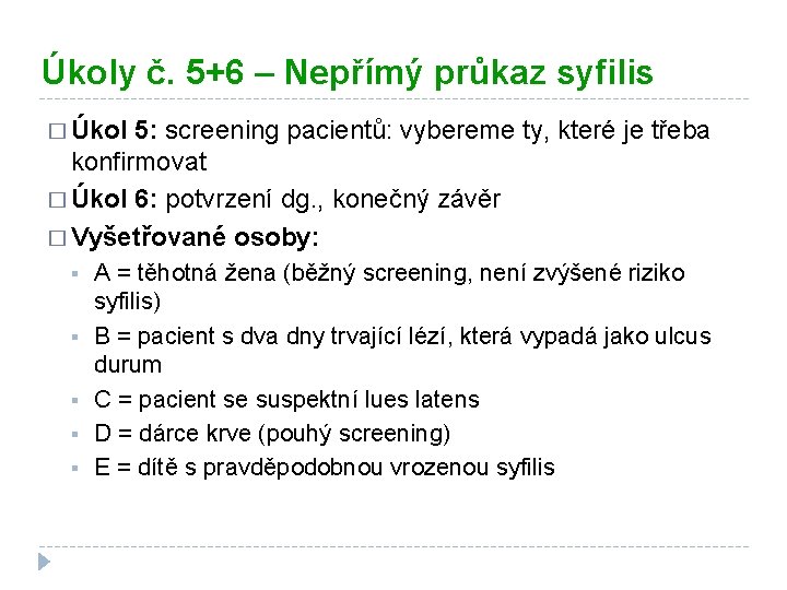 Úkoly č. 5+6 – Nepřímý průkaz syfilis � Úkol 5: screening pacientů: vybereme ty,