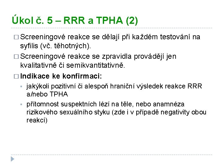 Úkol č. 5 – RRR a TPHA (2) � Screeningové reakce se dělají při