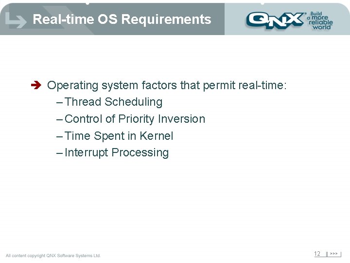 Real-time OS Requirements è Operating system factors that permit real-time: – Thread Scheduling –
