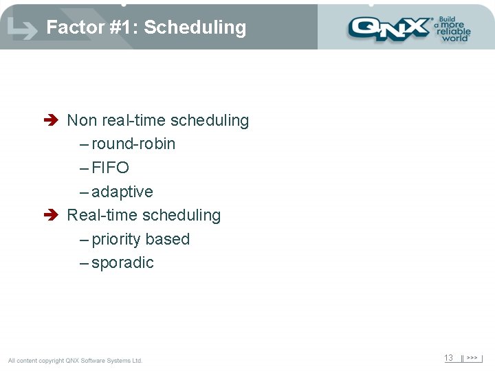 Factor #1: Scheduling è Non real-time scheduling – round-robin – FIFO – adaptive è