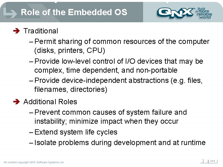 Role of the Embedded OS è Traditional – Permit sharing of common resources of