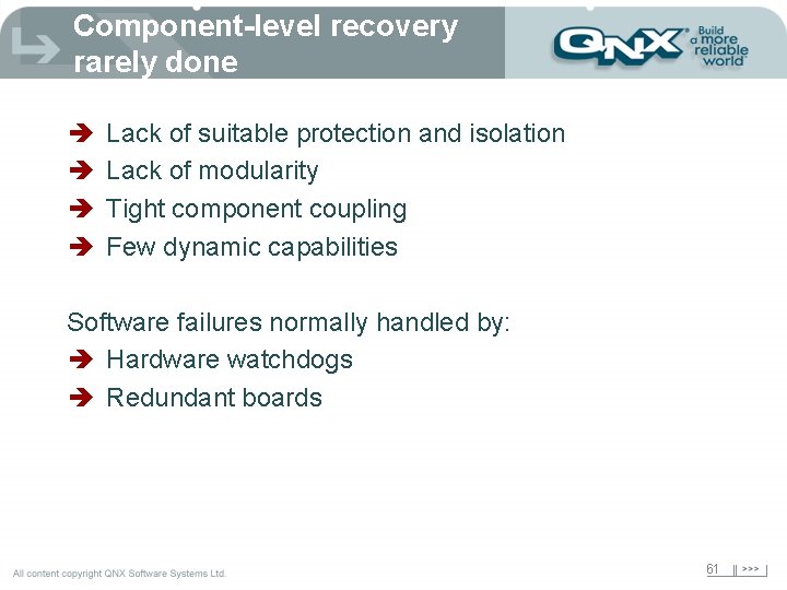 Component-level recovery rarely done è è Lack of suitable protection and isolation Lack of