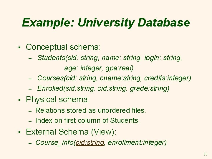 Example: University Database § Conceptual schema: – – – § Physical schema: – –