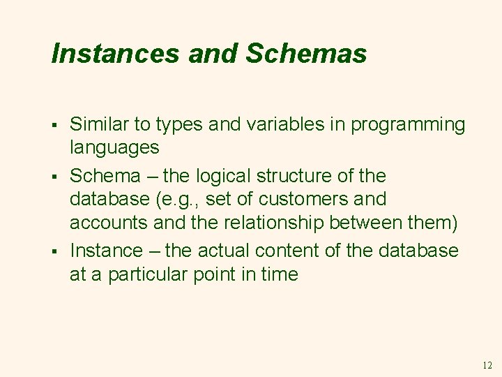 Instances and Schemas § § § Similar to types and variables in programming languages