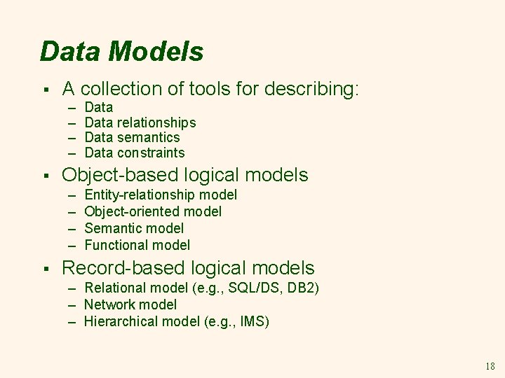 Data Models § A collection of tools for describing: – – § Object-based logical