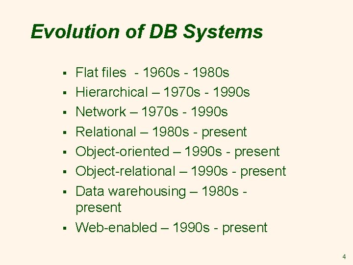 Evolution of DB Systems § § § § Flat files - 1960 s -