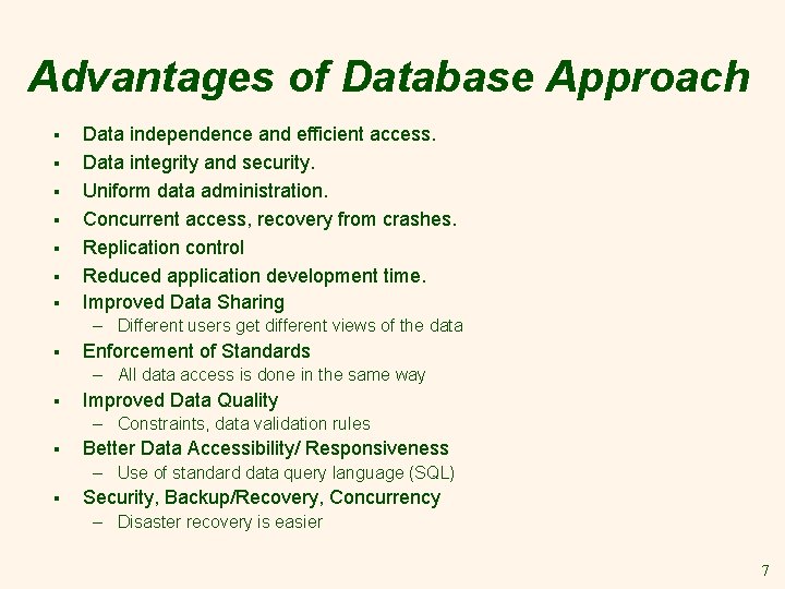 Advantages of Database Approach § § § § Data independence and efficient access. Data