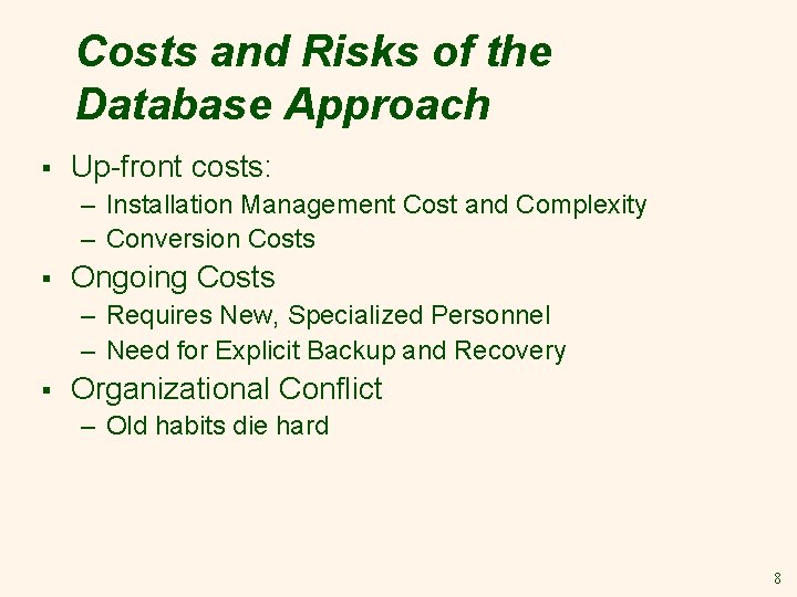 Costs and Risks of the Database Approach § Up-front costs: – Installation Management Cost