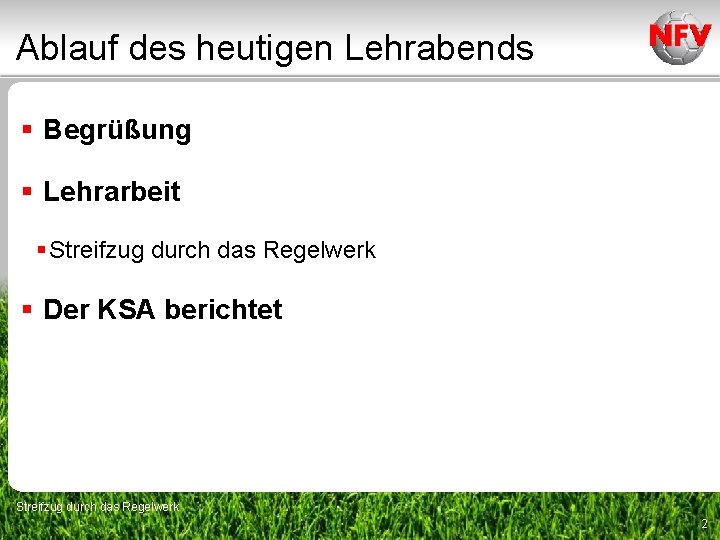 Ablauf des heutigen Lehrabends § Begrüßung § Lehrarbeit § Streifzug durch das Regelwerk §