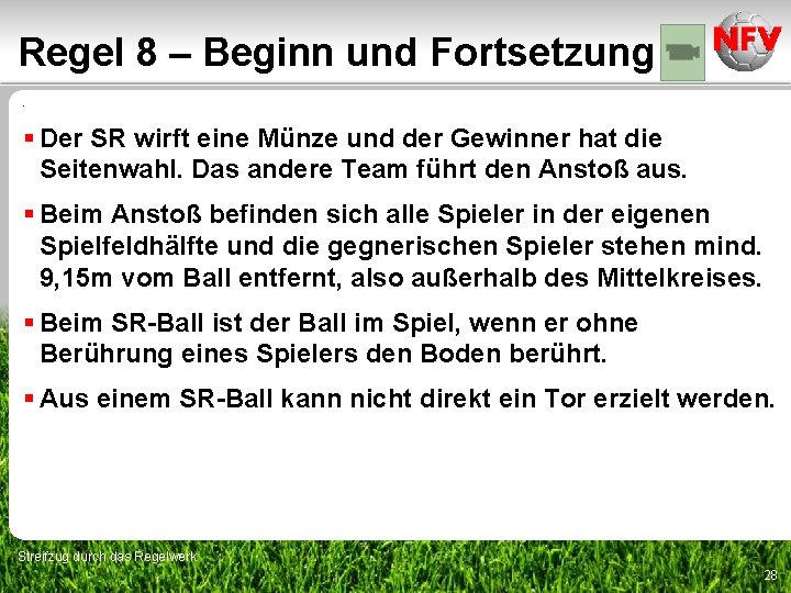 Regel 8 – Beginn und Fortsetzung. § Der SR wirft eine Münze und der