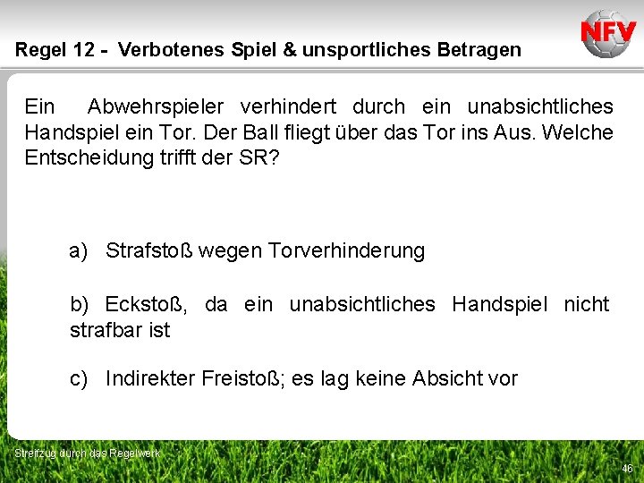 Regel 12 - Verbotenes Spiel & unsportliches Betragen Ein Abwehrspieler verhindert durch ein unabsichtliches