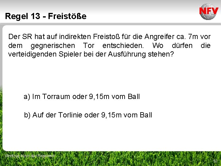 Regel 13 - Freistöße Der SR hat auf indirekten Freistoß für die Angreifer ca.