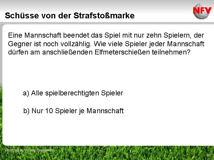 Schüsse von der Strafstoßmarke Eine Mannschaft beendet das Spiel mit nur zehn Spielern, der