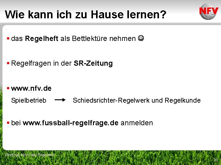 Wie kann ich zu Hause lernen? . § das Regelheft als Bettlektüre nehmen §