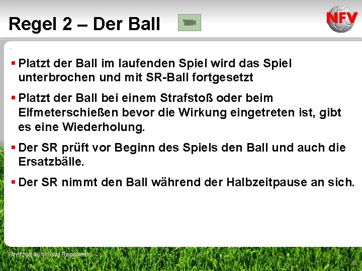 Regel 2 – Der Ball. § Platzt der Ball im laufenden Spiel wird das