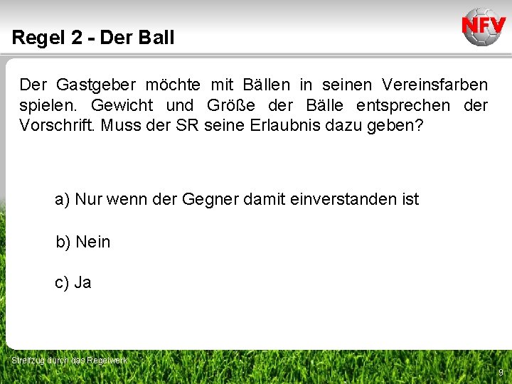 Regel 2 - Der Ball Der Gastgeber möchte mit Bällen in seinen Vereinsfarben spielen.