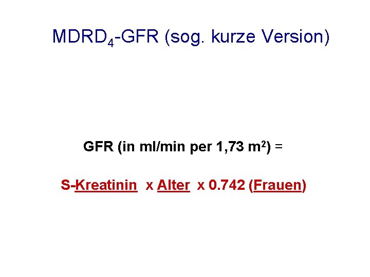 MDRD 4 -GFR (sog. kurze Version) GFR (in ml/min per 1, 73 m 2)