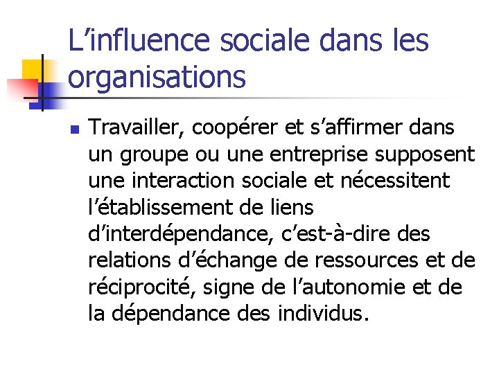 L’influence sociale dans les organisations n Travailler, coopérer et s’affirmer dans un groupe ou