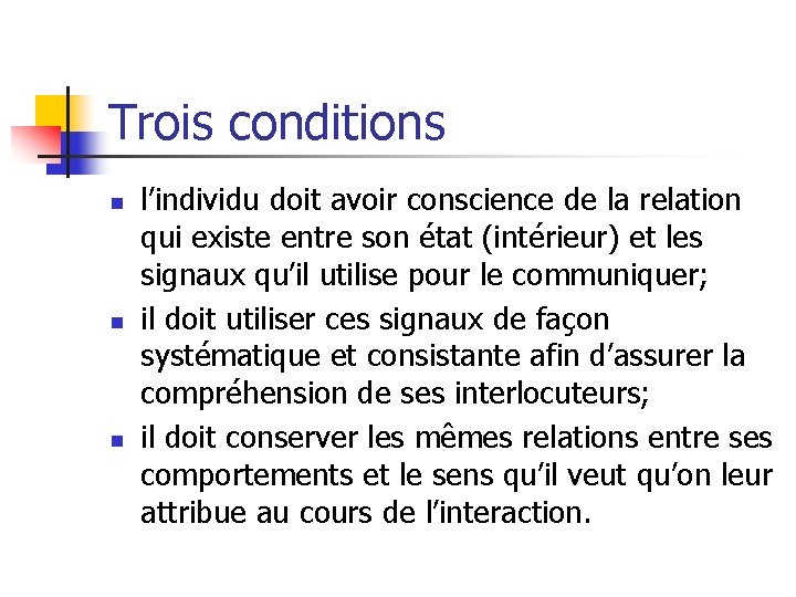 Trois conditions n n n l’individu doit avoir conscience de la relation qui existe