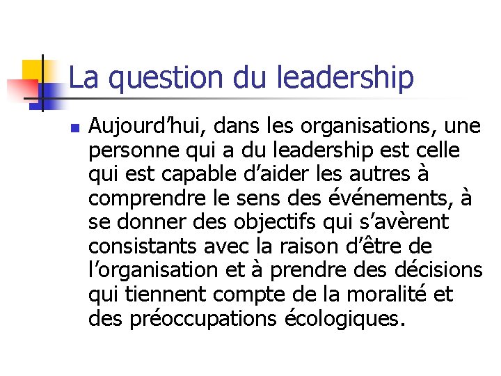 La question du leadership n Aujourd’hui, dans les organisations, une personne qui a du