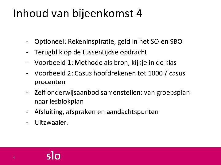 Inhoud van bijeenkomst 4 - Optioneel: Rekeninspiratie, geld in het SO en SBO Terugblik