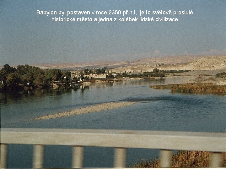 Babylon byl postaven v roce 2350 př. n. l, je to světově proslulé historické